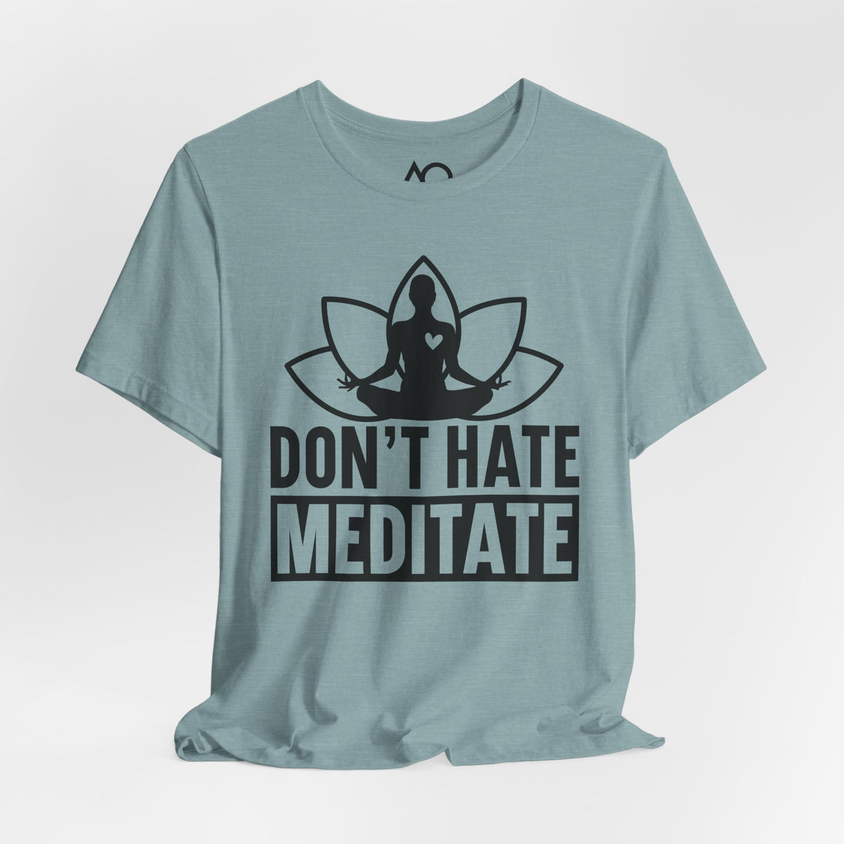 Don't Hate, Meditate T-Shirt, XS-5X, 12 colors