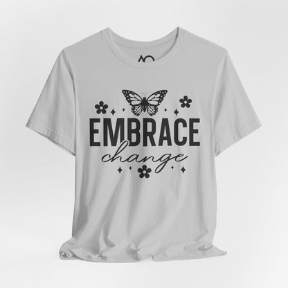 Embrace Change T-Shirt, XS-5X, 13 colors
