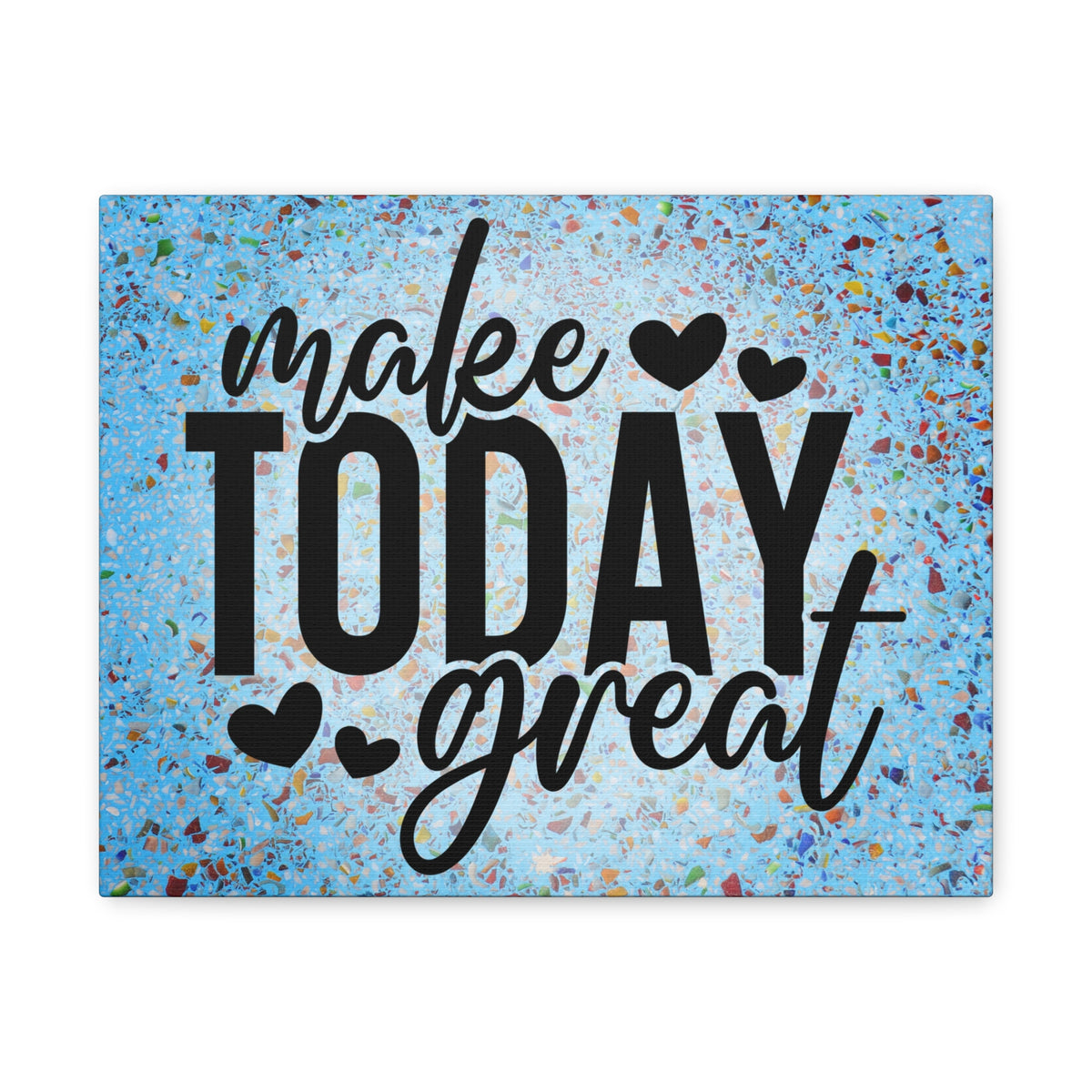 Make Today Great - Motivational Wall Art Canvas, 4 sizes