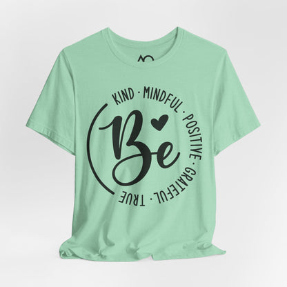 Be Kind, Mindful, Positive T-Shirt, XS-5X, 12 colors