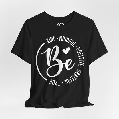 Be Kind, Mindful, Positive T-Shirt, XS-5X, 12 colors