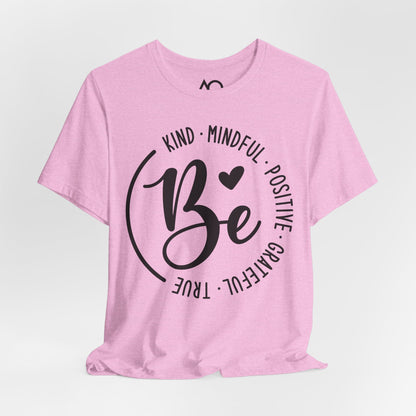 Be Kind, Mindful, Positive T-Shirt, XS-5X, 12 colors