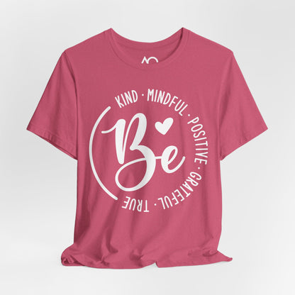 Be Kind, Mindful, Positive T-Shirt, XS-5X, 12 colors