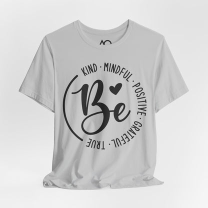 Be Kind, Mindful, Positive T-Shirt, XS-5X, 12 colors