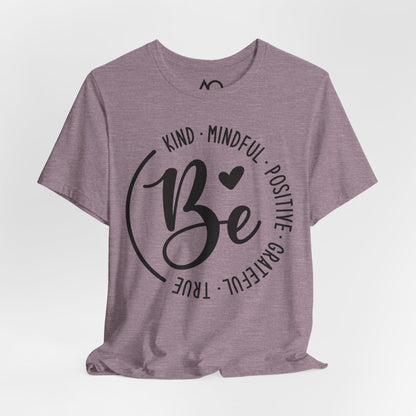 Be Kind, Mindful, Positive T-Shirt, XS-5X, 12 colors