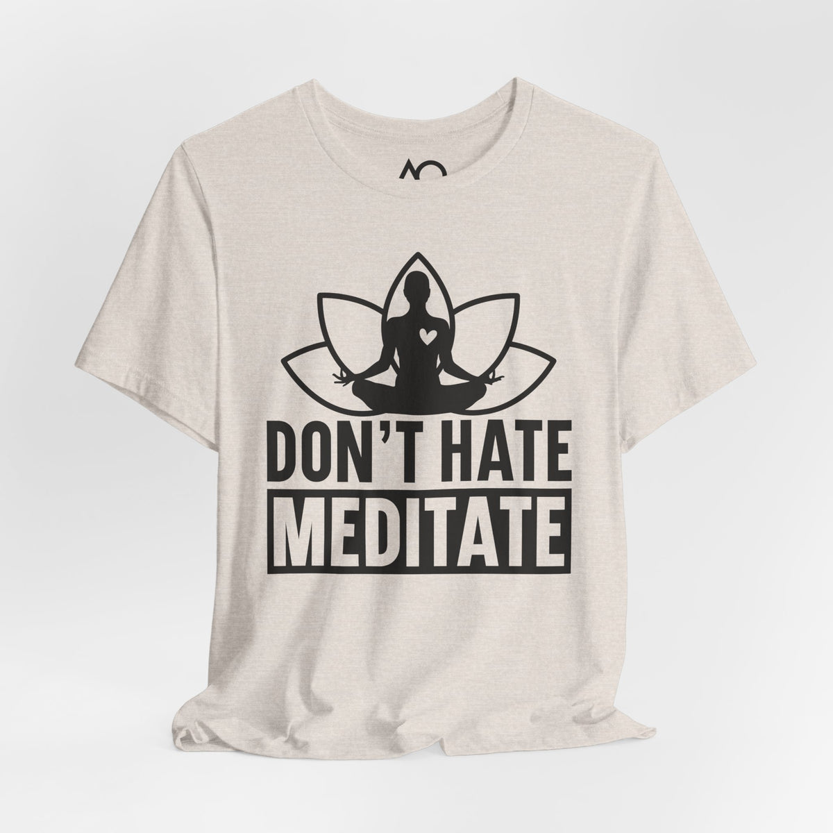 Don't Hate, Meditate T-Shirt, XS-5X, 12 colors