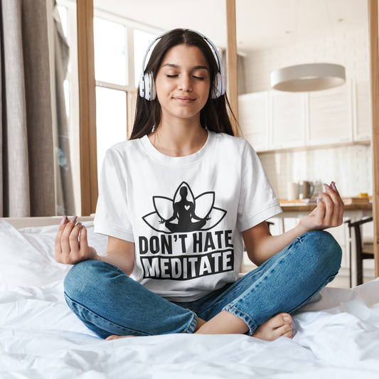 Don't Hate, Meditate T-Shirt, XS-5X, 12 colors